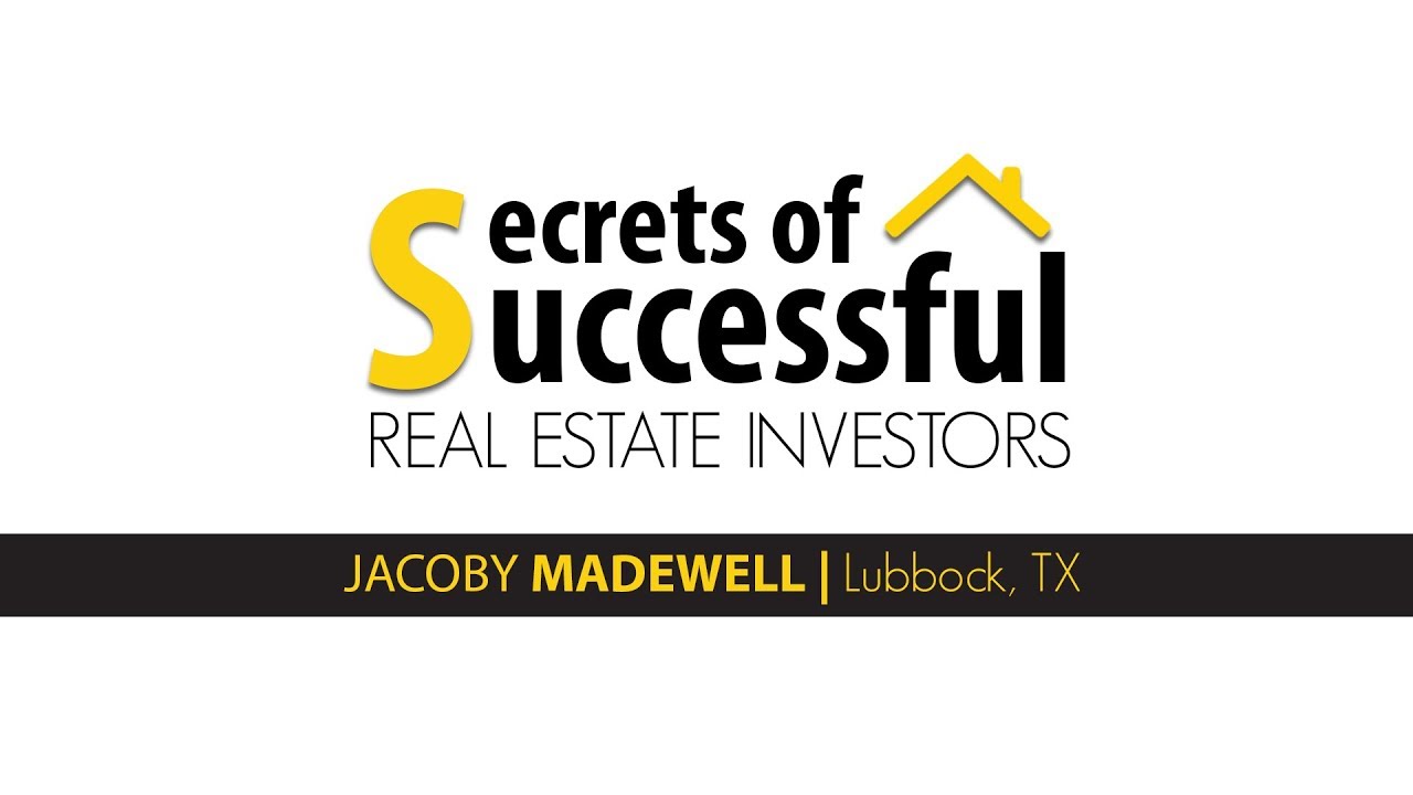 Secrets of Successful Real Estate Investors Jacoby Madewell Lubbock