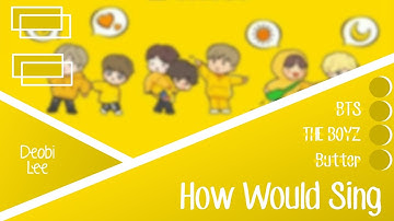 How Would THE BOYZ Sing Butter (BTS) | By Deobi Lee