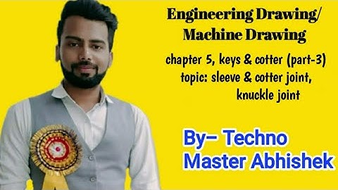 Keys & Cotter(Ch.5, Part-3)#Sleeve & cotter Joint, Knuckle Joint Joint# ED-II/MACHINE DRAWING