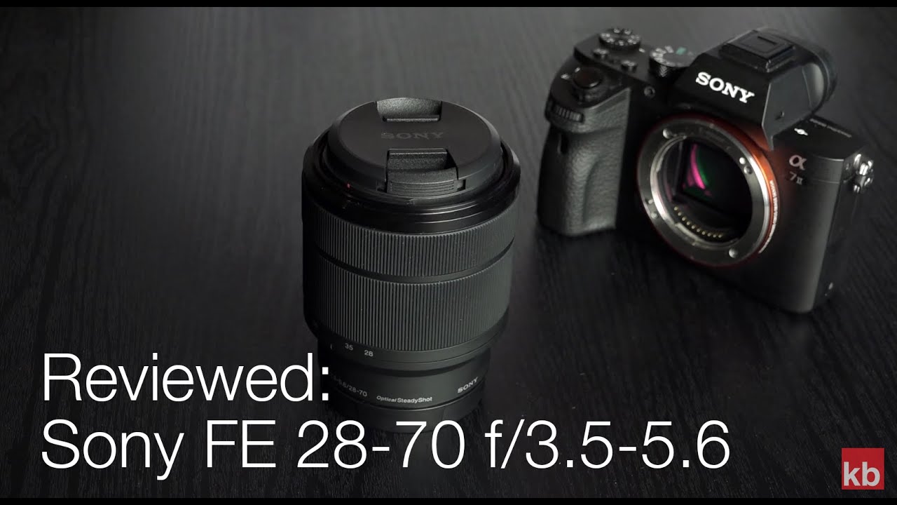 Reviewed: Sony FE 28-70 f/3.5-5.6