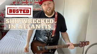 Shipwrecked In Atlantis | Busted | Guitar Cover