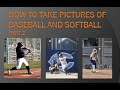 How to Take Pictures of BASEBALL and SOFTBALL, pt2 (219c)