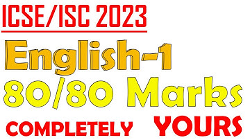 ICSE/ISC 2023 Board Exams | 100% Effective Roadmap to score 80/80 Marks in English Paper-1 in 2023 |