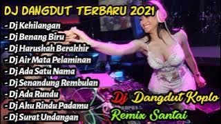 DJ TERBARU DANGDUT VIRAL DJ KEHILANGAN SLOW REMIX 🔊 DJ DANGDUT 2021