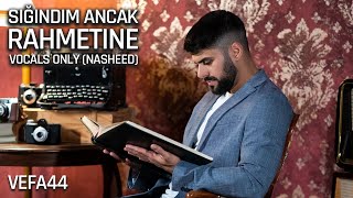 VeFa44 - Sığındım Ancak Rahmetine 2022 (Vocals Only) Turkish Nasheed Resimi