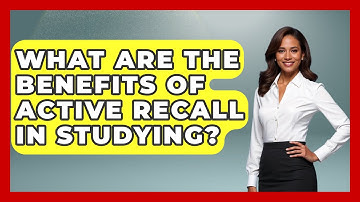 What Are the Benefits of Active Recall in Studying? | Ultimate Study Hacks