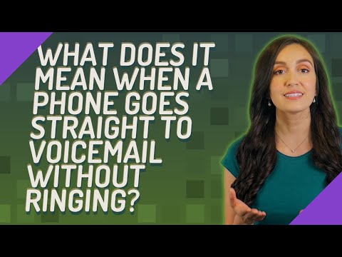 वीडियो: क्या इसका मतलब यह है कि जब कोई फ़ोन सीधे वॉइसमेल पर जाता है?