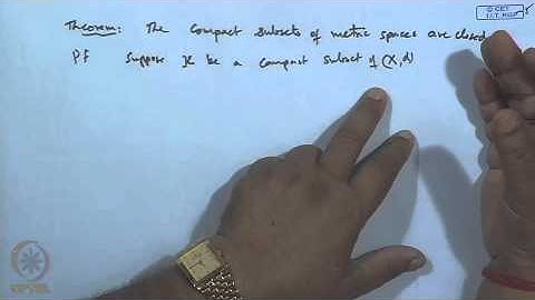 Mod-10 Lec-12 Compact Sets and its properties