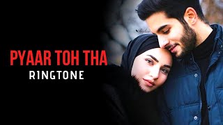 Pyaar Toh Tha | New | New Ringtone 2019 🎵🔥🔥(Download link in Description)