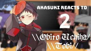 ?•\\Akatsuki reacts to Tobi/Obito  -some members  || (2/2) || -DISCONTINUED- //•?