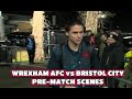 WREXHAM AFC vs BRISTOL CITY - PRE-MATCH SCENES.