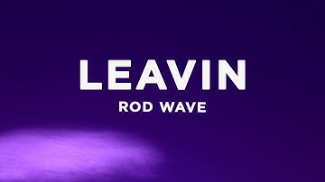 Rod Wave - Leavin (Lyrics)