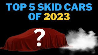 Top 5 Skid Cars of 2023
