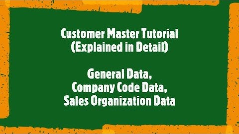 SAP SD Beginner Tutorial: Customer Master Data (General Data, Company Code Data, Sales Organization)