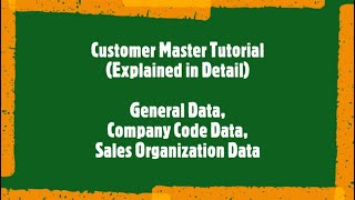 SAP SD Beginner Tutorial: Customer Master Data (General Data, Company Code Data, Sales Organization)