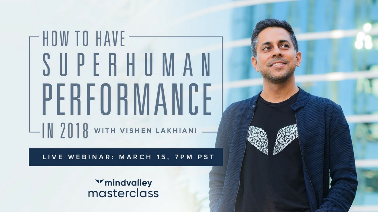 How To Have Superhuman Performance - Live Webinar With Vishen Lakhiani