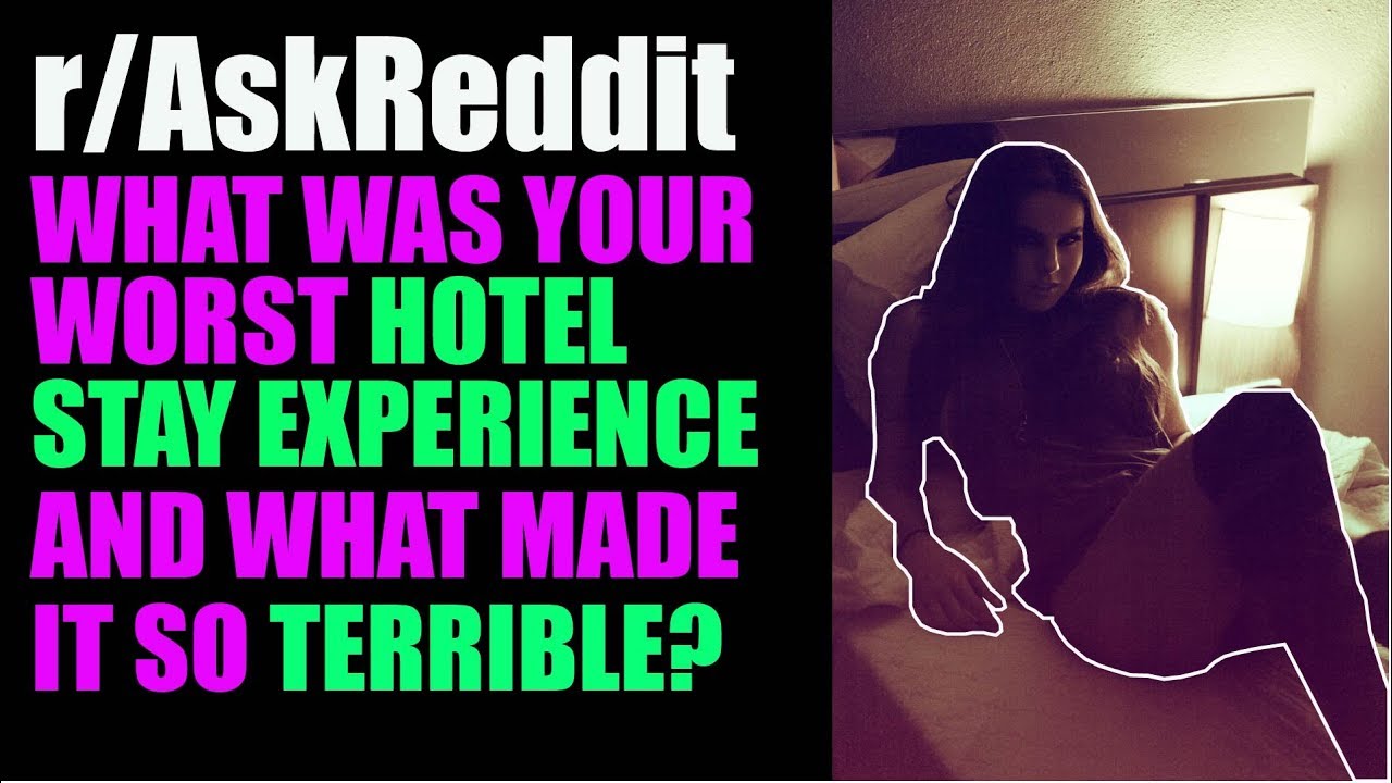 r/AskReddit Top Posts "What was your worst hotel stay experience
