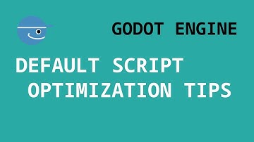 Godot Engine Default Script Optimization