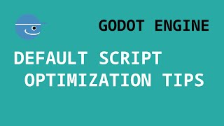 Godot Engine Default Script Optimization