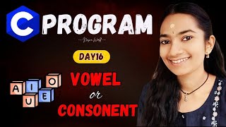 🎯 DAY 16 C PROGRAM : Vowel or Consonent