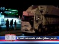 Freni tutmadı vidanjöre çarptı