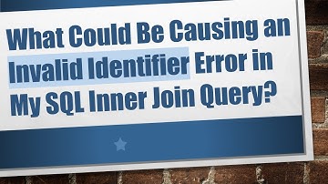 What Could Be Causing an Invalid Identifier Error in My SQL Inner Join Query?