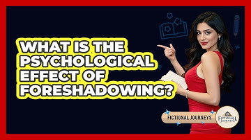 What Is The Psychological Effect Of Foreshadowing? - Fictional Journeys