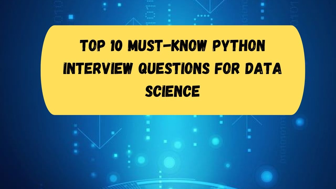 Top 10 Must-Know Python Interview Questions for Data Science | In-Depth ...