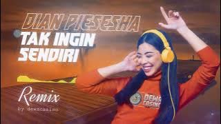 DJ TIKTOK TERBARU 2023 - DIAN PIESESHA - TAK INGIN SENDIRI - DEWACASINO REMIX