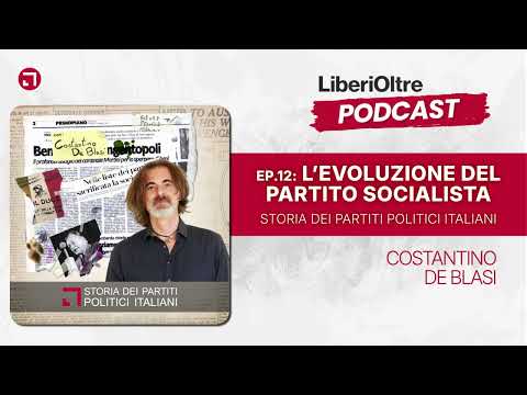 12 - The Evolution of the Socialist Party | History of Italian Political Parties (De Blasi)