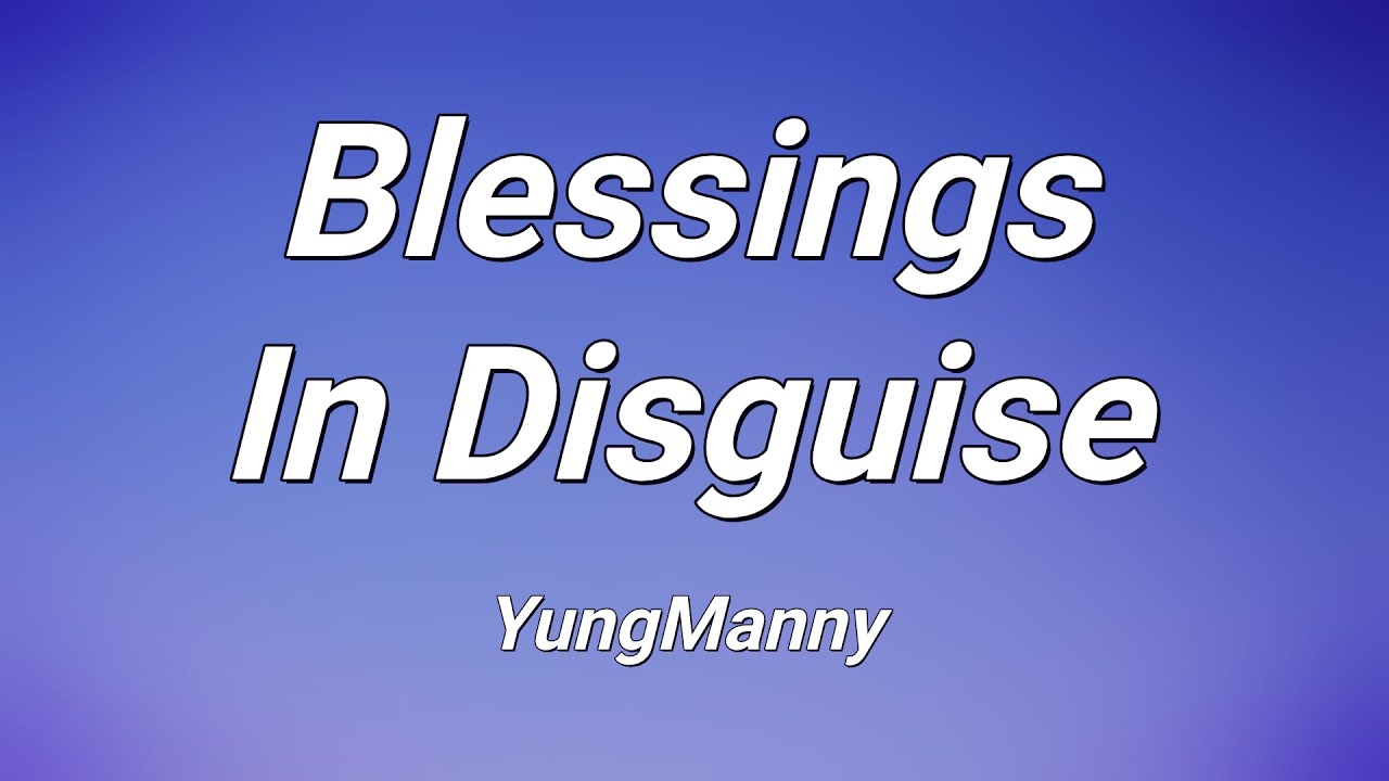 YungManny - Blessings In Disguise (Lyrics) - YouTube