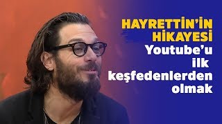 Youtube'u ilk keşfedenlerden biri olmak... Hayrettin'in hikayesi @hayrettin