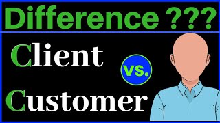 Customer vs Client : Difference between Client and Customer | Business Vocabulary explained (2020)