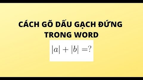 CÁCH GÕ DẤU GẠCH ĐỨNG TRONG WORD