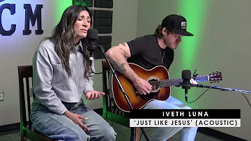 Iveth Luna | 'Just Like Jesus' (acoustic)