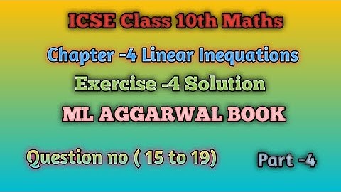 conceptual maths study | chapter 4 linear inequations icse maths10th| Exercise 4solution mlaggarwal