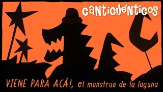 Video thumbnail of "CANTICUÉNTICOS "VIENE PARA ACÁ! (el monstruo de la laguna)""
