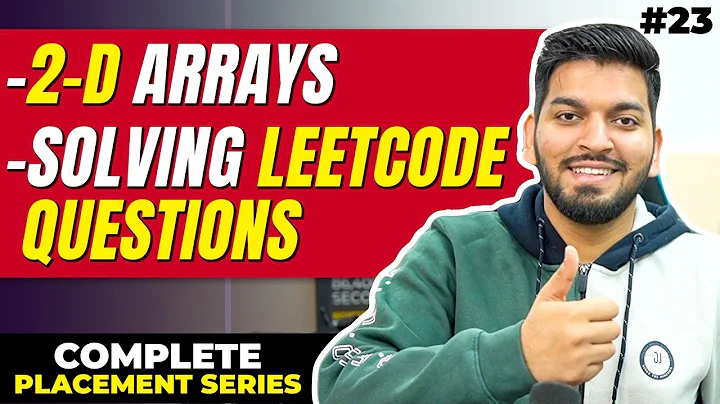 Lecture 23: Introduction to 2D Arrays in C++ || LeetCode Questions