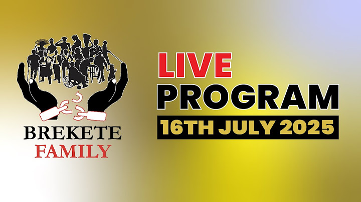 BREKETE FAMILY LIVE PROGRAM 16th JULY 2025