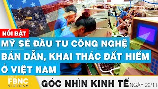 Mỹ sẽ đầu tư công nghệ bán dẫn, khai thác đất hiếm ở Việt Nam | Góc nhìn kinh tế 22/11 | FBNC