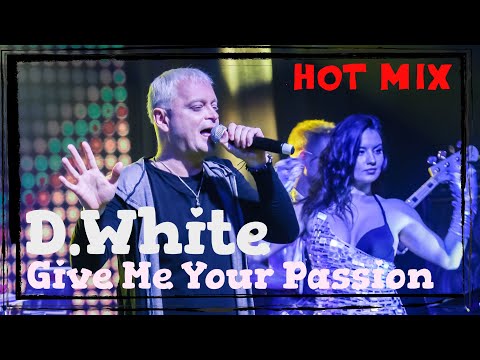 D.White - Give Me Your Passion . New Italo Disco, Euro Disco, Europop, Music Of The 80-90S