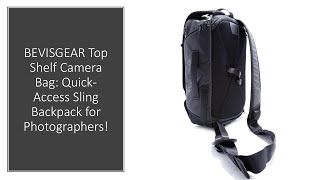 BEVISGEAR Top Shelf Camera Bag: Quick-Access Sling Backpack for Photographers! News