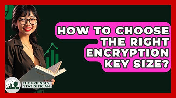 How To Choose The Right Encryption Key Size? - The Friendly Statistician