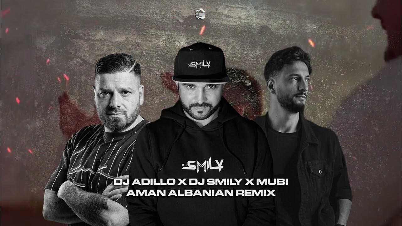 DJ ADILLO x DJ SMILY x MUBI - AMAN (ALBANIAN REMIX) DJ ADILLO x DJ SMILY x MUBI - AMAN (ALBANIAN REMIX)
