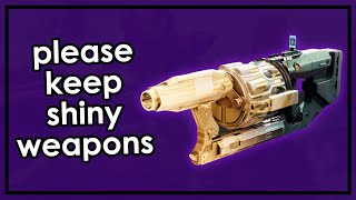 Should shiny weapons stay in Destiny permanently?