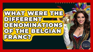 What Were The Different Denominations Of The Belgian Franc? - Exploring The Benelux