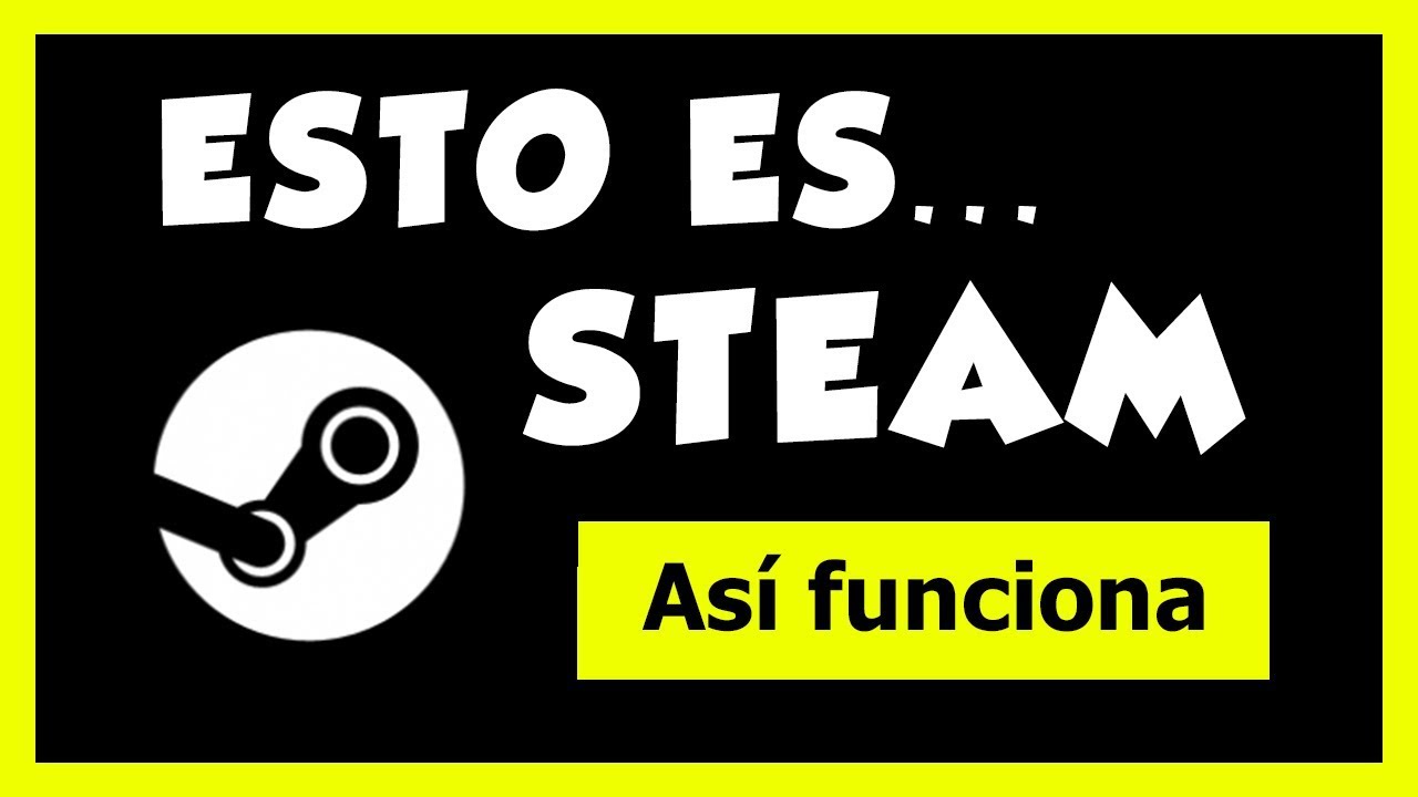 🎮¿Qué es STEAM?🎮 INFORMACIÓN BÁSICA en ESPAÑOL 2018 YouTube
