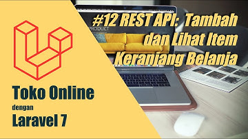Toko Online dengan Laravel 7 - 12# REST API : Tambah dan Lihat Item Keranjang Belanja