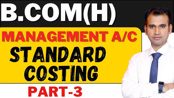 management a/c for b.com class || part 3 || standard costing || bcom class || du/sol/soldu || b.com