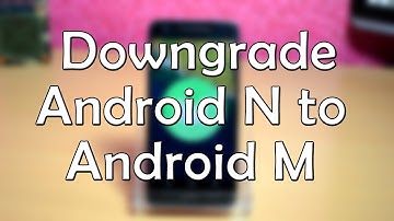 Downgrade Android Nougat to Android Marshmallow on any Nexus Device